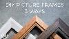 How To Make A Picture Frame 3 Ways Diy Woodworking