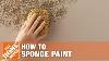 How To Paint Using Sponging Techniques The Home Depot