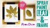 Spray Paint Art On Leaf And Frame Diy Spray Paint Wall Hanging Art Spraypaint Goldpaint